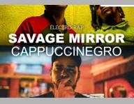 Savage Mirror et Capuccinegro