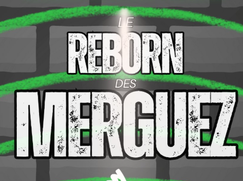 LE REBORN DES MERGUEZ