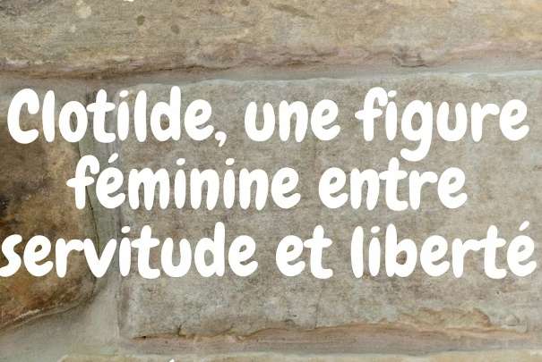 Affiche CLOTILDE, UNE FIGURE FÉMININE ENTRE SERVITUDE ET LIBERTÉ