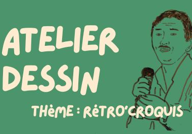 ATELIER DESSIN – RÉTRO’CROQUIS