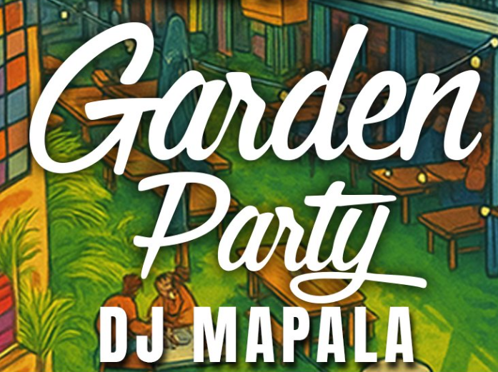 GARDEN PARTY – DJ MAPALA