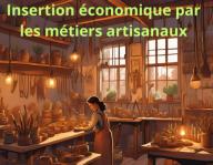 INSERTION ÉCONOMIQUE PAR LES MÉTIERS ARTISANAUX