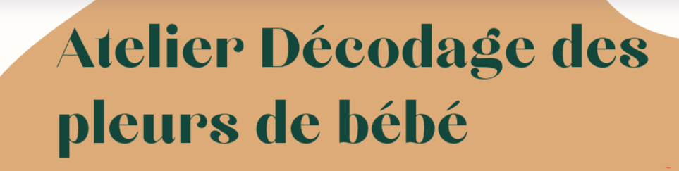Affiche Atelier Décodage des pleurs de bébé - 10/12/24